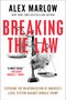 Breaking the Law (Exposing the Weaponization of America's Legal System Against Donald Trump) by Alex Marlow, 9781668088784