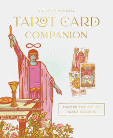 Tarot Card Companion (Master the art of tarot reading) by Victoria Maxwell, 9781923208094