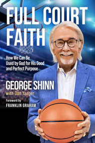 Full Court Faith (How We Can Be Used by God for His Good and Perfect Purpose) by George Shinn, Don Yeager, 9798887100166