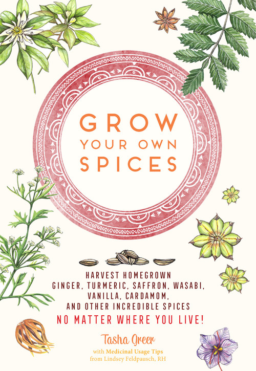 Grow Your Own Spices - 9780760397312 by Tasha Greer, Greta Moore, Lindsey Feldpausch, 9780760397312
