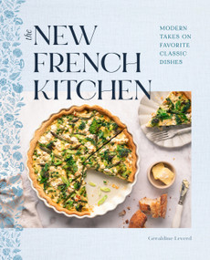 The New French Kitchen (Modern Takes on Favorite Classic Dishes) by Geraldine Leverd, 9781577154754