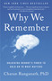 Why We Remember (Unlocking Memory's Power to Hold on to What Matters) - 9780593467831 by Charan Ranganath, PhD, 9780593467831