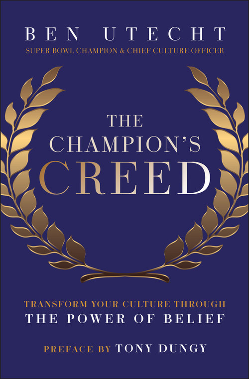 The Champion's Creed (Transform Your Culture Through the Power of Belief) by Ben Utecht, Tony Dungy, 9781394331239