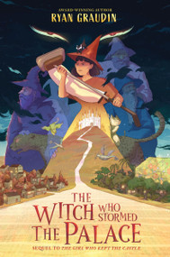 The Witch Who Stormed the Palace by Ryan Graudin, 9780063229464