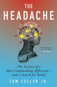 The Headache (The Science of a Most Confounding Affliction-and a Search for Relief) by Tom Zeller Jr., 9780358507758
