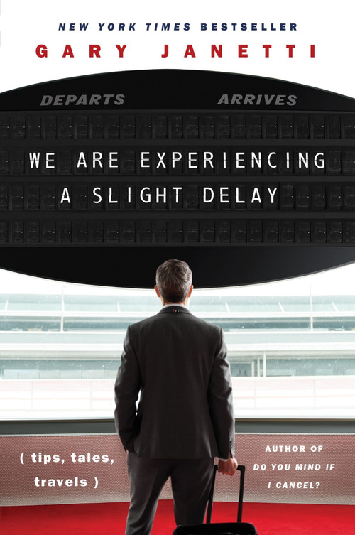 We Are Experiencing a Slight Delay ((tips, tales, travels)) - 9780063329768 by Gary Janetti, 9780063329768