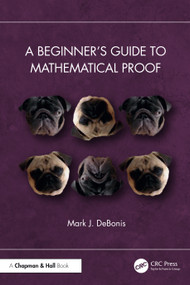 A Beginner's Guide to Mathematical Proof by Mark J. DeBonis, 9781032687704
