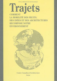 Trajets (Journeys French Ed.) (Comment la mobilite des fruits, des idées et des architectures recompose notre environnement) by Canadian Center for Architecture, 9788492861552
