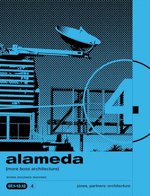 Alameda ((more Boss Architecture) WORDS, BUILDINGS: MACHINES) by Wes Jones, Taiyo Watanabe, Ben Lepley, Doug Jackson, Steven Purvis, 9781961856578