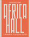 Arturo Mezzèdimi, Africa Hall (A Monument to African History) by Marcello Mezzèdimi, 9781961856639