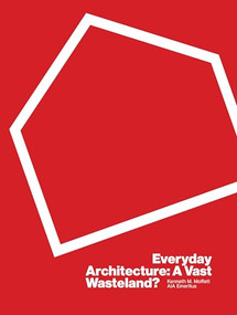Everyday Architecture (A Vast Wasteland) by Kenneth M. Moffett, 9781961856875
