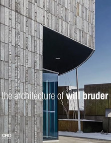 The Architecture of Will Bruder by Will Bruder, Reed Kroloff, Robert McCarter, Billie Tsien, Teresa Rosano, Eric Höweler, Meejin Yoon, Nader Tehrani, 9781961856769