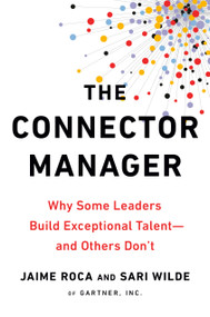 The Connector Manager (Why Some Leaders Build Exceptional Talent - and Others Don't) - 9798217045822 by Jaime Roca, Sari Wilde, 9798217045822