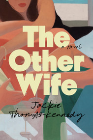 The Other Wife (A Novel) by Jackie Thomas-Kennedy, 9780593851609