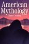 American Mythology (A Novel) by Giano Cromley, 9780593688182