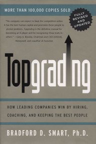 Topgrading (revised PHP edition) (How Leading Companies Win by Hiring, Coaching and Keeping the Best People) - 9798217045815 by Bradford D. Smart, Ph.D., 9798217045815