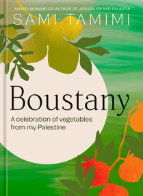 Boustany (A Celebration of Vegetables from my Palestine [A Cookbook]) by Sami Tamimi, 9781984863188