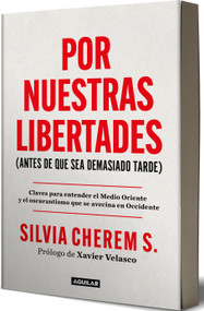 Por nuestras libertades (Antes de que sea demasiado tarde) / For Our Freedoms (Before It's Too Late) (Spanish Edition) by Silvia Cherem, 9786073849289