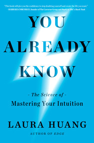 You Already Know (The Science of Mastering Your Intuition) by Laura Huang, 9780593714768