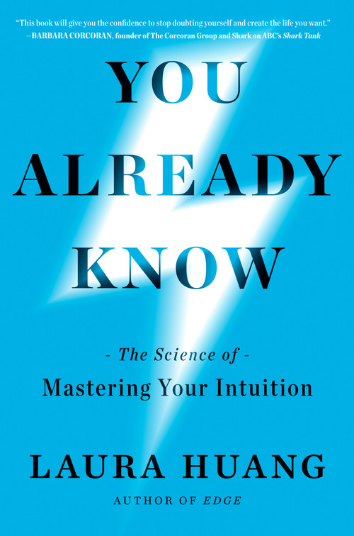 You Already Know (The Science of Mastering Your Intuition) by Laura Huang, 9780593714768
