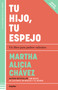 Tu hijo, tu espejo / Your Child, Your Mirror (Spanish Edition) by Martha Alicia Chávez, 9786073849173