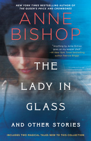 The Lady in Glass and Other Stories - 9780593639078 by Anne Bishop, 9780593639078
