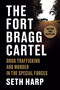 The Fort Bragg Cartel (Drug Trafficking and Murder in the Special Forces) by Seth Harp, 9780593655085