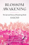 Blossom Awakening (The Life and Poetry of Wandering Monk Saigyo) by Saigyo, Peter Levitt, Kazuaki Tanahashi, 9781645473633
