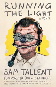 Running the Light (A Novel) by Sam Tallent, Doug Stanhope, 9780593978870