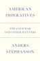 American Imperatives (The Cold War and Other Matters) by Anders Stephanson, 9781784780562