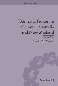 Domestic Fiction in Colonial Australia and New Zealand by Tamara S Wagner, 9781032926162