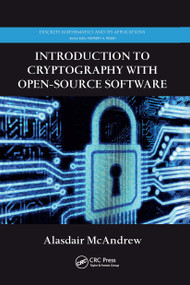 Introduction to Cryptography with Open-Source Software by Alasdair McAndrew, 9781032919652