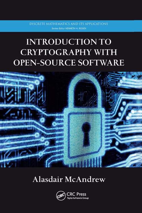 Introduction to Cryptography with Open-Source Software by Alasdair McAndrew, 9781032919652