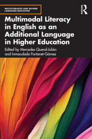 Multimodal Literacy in English as an Additional Language in Higher Education by Mercedes Querol-Julián, Inmaculada Fortanet-Gómez, 9781032551210