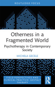 Otherness in a Fragmented World (Psychotherapy in Contemporary Society) by Michela Gecele, 9781032939308