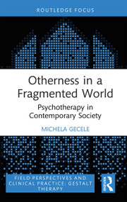 Otherness in a Fragmented World (Psychotherapy in Contemporary Society) - 9781032847238 by Michela Gecele, 9781032847238