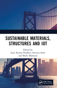 Sustainable Materials, Structures and IoT by Sujit Kumar Pradhan, Srinivas Sethi, Mufti Mahmud, 9781032980423