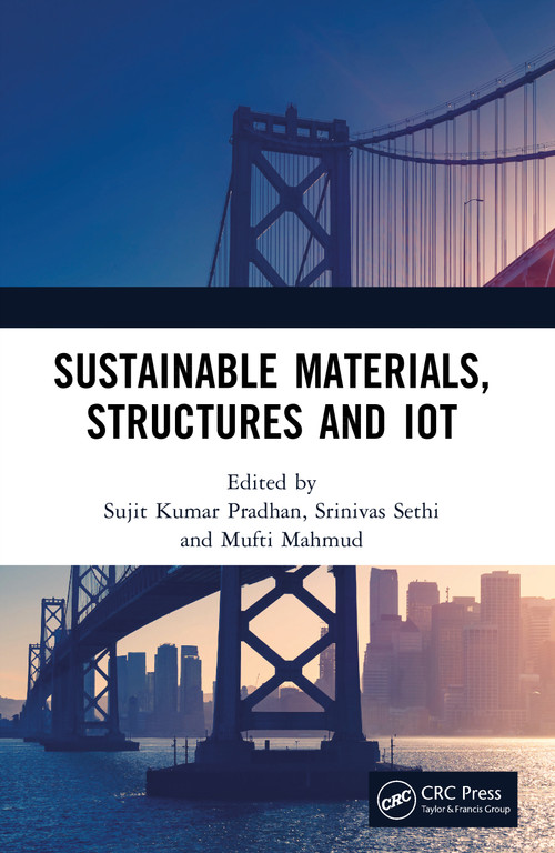 Sustainable Materials, Structures and IoT by Sujit Kumar Pradhan, Srinivas Sethi, Mufti Mahmud, 9781032980423