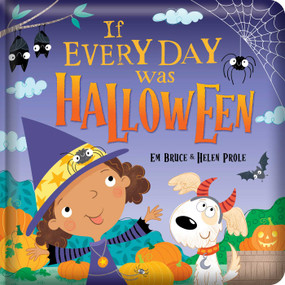 If Every Day Was Halloween: Padded Board Book (Picture Storybook) by Em Bruce, Helen Prole, 9780655239192