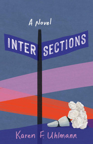 Intersections (A Novel) by Karen F. Uhlmann, 9781647428891