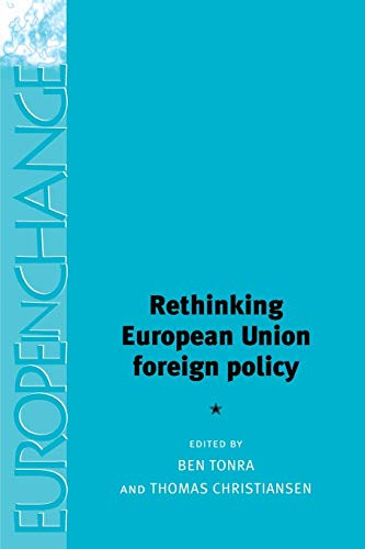 Rethinking European Union foreign policy by Ben Tonra, Thomas Christiansen, 9780719060021