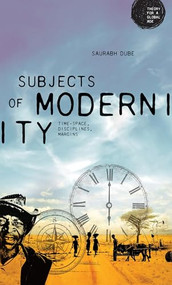 Subjects of modernity (Time-space, disciplines, margins) by Saurabh Dube, 9781526140272