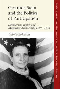 Gertrude Stein and the Politics of Participation (Democracy, Rights and Modernist Authorship, 1909-1933) - 9781474484336 by Isabelle Parkinson, 9781474484336