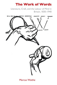 The Work of Words (Literature, Craft, and the Labour of Mind in Britain, 1830-1940) - 9781399512305 by Marcus Waithe