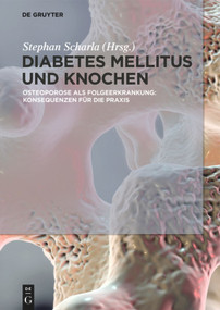 Diabetes Mellitus und Knochen (Osteoporose als Folgeerkrankung: Konsequenzen für die Praxis) (German Edition) by Stephan Scharla, 9783110574838