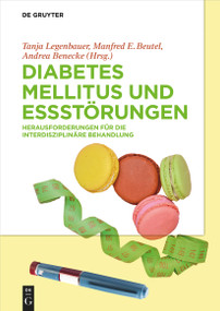 Diabetes Mellitus und Essstörungen (Herausforderungen für die interdisziplinäre Behandlung) (German Edition) by Tanja Legenbauer, Andrea Benecke, Manfred E. Beutel, 9783110581522