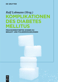 Komplikationen des Diabetes Mellitus (Praxisorientiertes Wissen zu Begleit- und Folgeerkrankungen) (German Edition) by Ralf Lobmann, 9783110588996