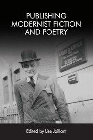 Publishing Modernist Fiction and Poetry by Lise Jaillant, 9781474440813