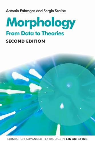 Morphology (From Data to Theories, 2nd Edition) by Antonio Fábregas, Sergio Scalise, 9781399529723