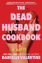The Dead Husband Cookbook by Danielle Valentine, 9781728276915